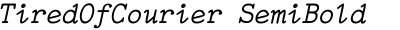 TiredOfCourier SemiBold Italic